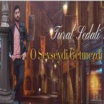 دانلود آهنگ تورال صدالی او سئوسیدی گتمزدی 